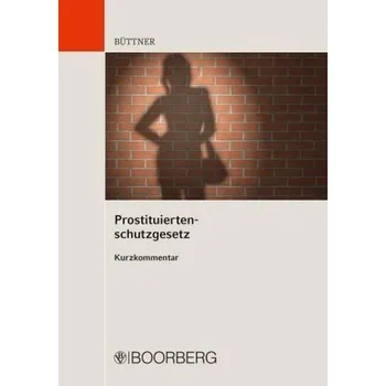 Prostitutiertenschutzgesetz - Büttner, Manfred