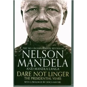 Dare Not Linger - Mandela, Nelson