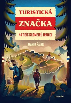 Turistická značka: 44 tisíc kilometrů tradice - Marek Šálek (2024, pevná)