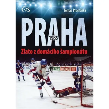 Kniha Praha 1985 Zlato z domácího šampionátu - Tomáš Procházka (E-Kniha)