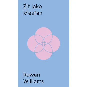 Duchovní literatura Rowan Williams Žít jako křesťan Vazba: E-kniha Rowan Williams