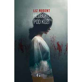 Hluboko pod kůží - Liz Nugent (2024, pevná)