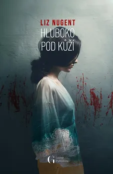 Hluboko pod kůží - Liz Nugent (2024, pevná)