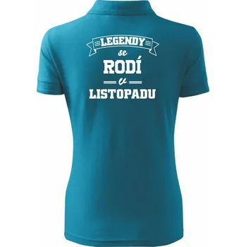 Legendy se rodí v listopadu - Polokošile dámská Pique Polo - XS ( Tmavý tyrkys )