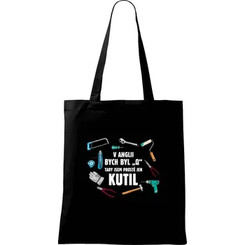 Nákupní taška V Anglii bych byl Q tady kutil - Taška bavlněná - 42 x 38 cm ( Černá )