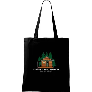 Nákupní taška V důchodu budu chalupařit 30 let - Taška bavlněná - 42 x 38 cm ( Černá )