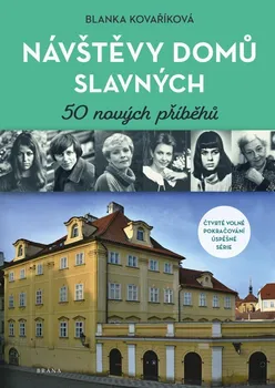 Návštěvy domů slavných: 50 nových příběhů - Blanka Kovaříková (2024, pevná)