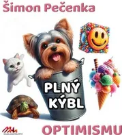 Plný kýbl optimismu - Šimon Pečenka (2024, pevná)