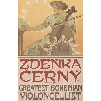 Plakát Plakát, Obraz - Zdenka Cerny: The Greatest Bohemian Violoncellist, Alfons Mucha