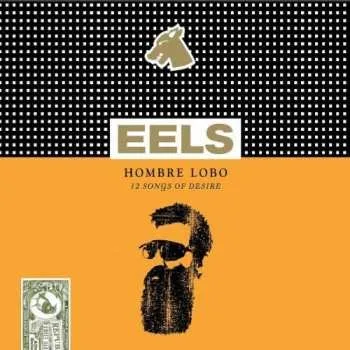 Zahraniční hudba LP Eels: Hombre Lobo (12 Songs Of Desire) LTD 2010 Gatefold Vinyl Limited Edition