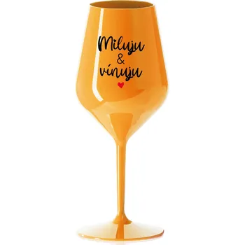 Sklenice MILUJU & VÍNUJU - oranžová nerozbitná sklenice na víno 470 ml