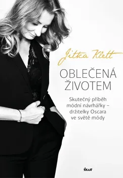 Literární biografie Oblečená životem: Skutečný příběh módní návrhářky - Jitka Klett (2024, brožovaná)