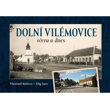 Cestování Dolní Vilémovice včera a dnes - Vlastimil Maštera