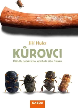 Příroda Kůrovci: Příběh největšího vyvrhele říše hmyzu - Jiří Hulcr (2024, pevná)