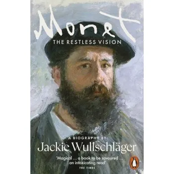 Beletrie pro dospělé Jackie Wullschlager - Monet: The Restless Vision – Jackie Wullschlager (EN)