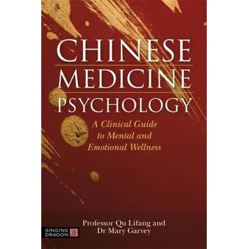 Chinese Medicine Psychology - Garvey, Dr Mary; Lifang, Professor Qu