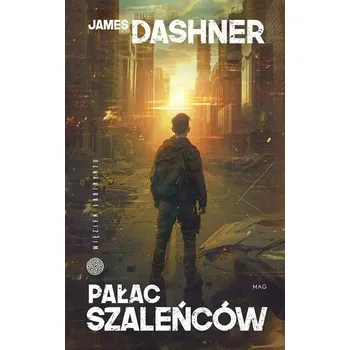 Pałac szaleńców - James Dashner