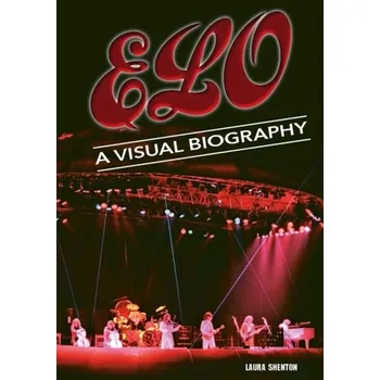 Electric Light Orchestra A Visual Biography - Shenton, Laura
