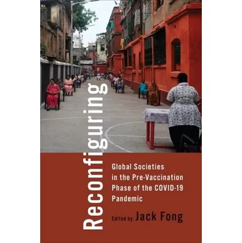 Reconfiguring Global Societies in the Pre-Vaccination Phase of the COVID-19 Pandemic