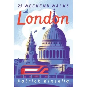 Cestování London: 30 Weekend Walks - Kinsella, Patrick