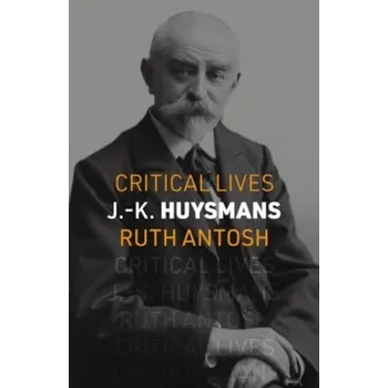 Literární biografie J.-K. Huysmans - Antosh, Ruth