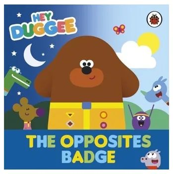 Populárně naučná literatura pro dospělé Hey Duggee: The Opposites Badge - Hey Duggee