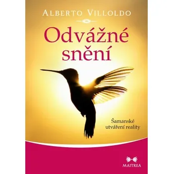 Odvážné snění - Alberto Villoldo
