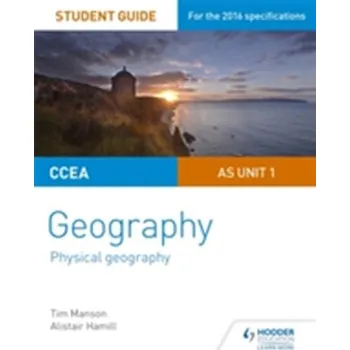 CCEA AS Unit 1 Geography Student Guide 1: Physical Geography - Manson, Tim; Hamill, Alistair
