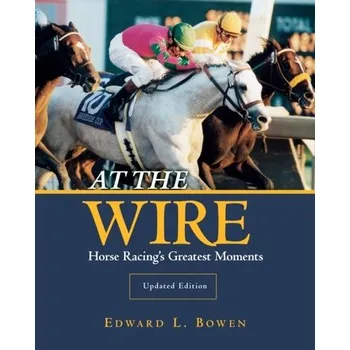 At the Wire - Bowen, Jose Antonio; Watson, C. Edward