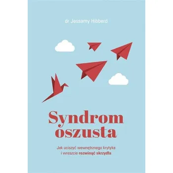 Syndrom oszusta. Jak uciszyć wewnętrznego krytyka - Hibberd, Jessamy; Usmar, Jo