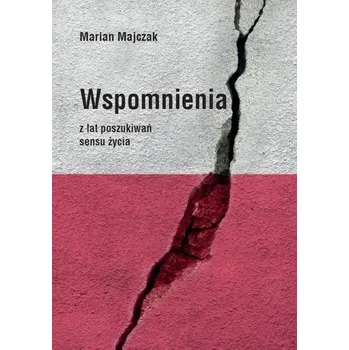 Literární biografie Wspomnienia z lat poszukiwań sensu życia - Marian Majczak