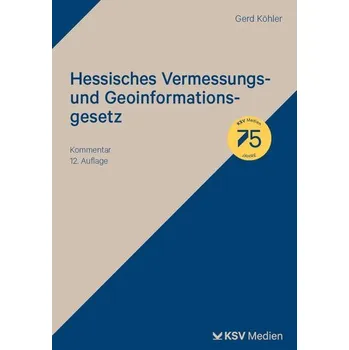 Hessisches Vermessungs- und Geoinformationsgesetz - Köhler, Gerd