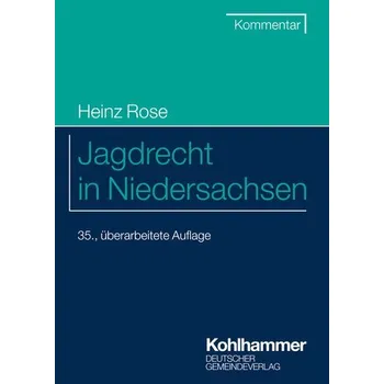 Jagdrecht in Niedersachsen - Rose, Heinz [DE] (2024, Brožovaná, Deutscher Gemeindeverlag)