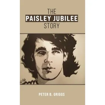 The Paisley Jubilee Story - Trotman, Peter; Griggs, John