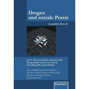 Menschenbilder akzeptierender Drogenarbeit und wie sie sich in Grundbegriffen wiederfinden - Barsch, Gundula