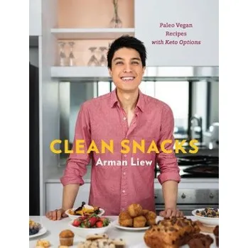 Clean Snacks: Paleo Vegan Recipes with Keto Options – Arman Liew (EN)