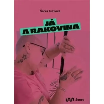 Literární biografie Já a rakovina - Šárka Tužilová (2024, brožovaná)