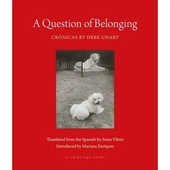A Question of Belonging - Uhart, Hebe; Shaughnessy, Maureen