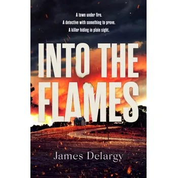 Into the Flames - Delargy, James