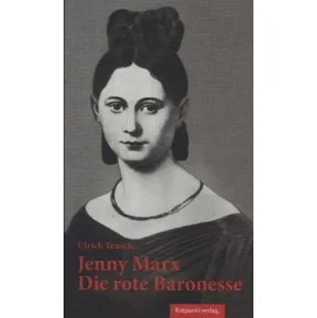 Literární biografie Jenny Marx - die rote Baronesse - Teusch, Ulrich