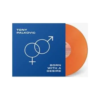 Zahraniční hudba LP Tony Palkovic: Born With A Desire CLR | LTD 2024 Orange Coloured Vinyl Limited Edition