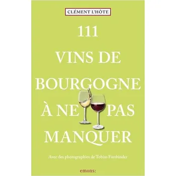 111 Vins de Bourgogne à ne pas manquer - L'hôte, Clément