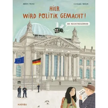 Hier wird Politik gemacht! - Das Reichstagsgebäude - Paluch, Andrea
