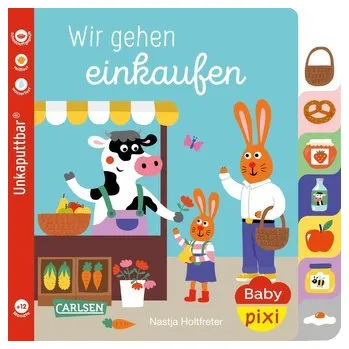 První čtění Baby Pixi (unkaputtbar) 148: Wir gehen einkaufen - Holtfreter, Nastja