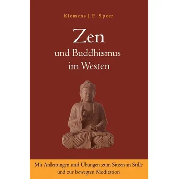 Zen und Buddhismus im Westen - Speer, Klemens J. P.