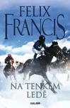 Na tenkém ledě - Felix Francis (2024,…