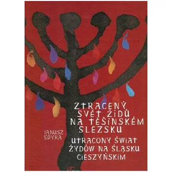 Ztracený svět židů na Těšínském Slezsku