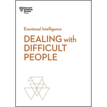 Dealing with Difficult People (HBR Emotional Intelligence Series)