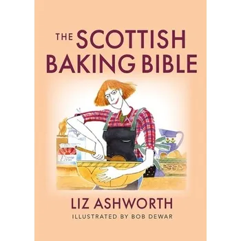 The Scottish Baking Bible - Ashworth, Liz