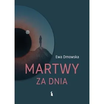 Martwy za dnia - Ewa Dmowska